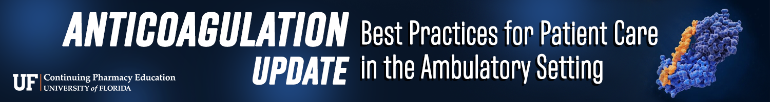 Anticoagulation Update: Best Practices for Patient Care in the Ambulatory Setting Banner